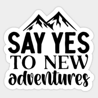 Say Yes To New Adventures Sticker